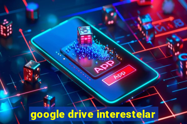 google drive interestelar